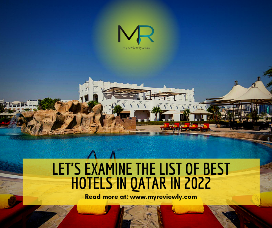 Let's Examine the list of Best Hotels in Qatar in 2022